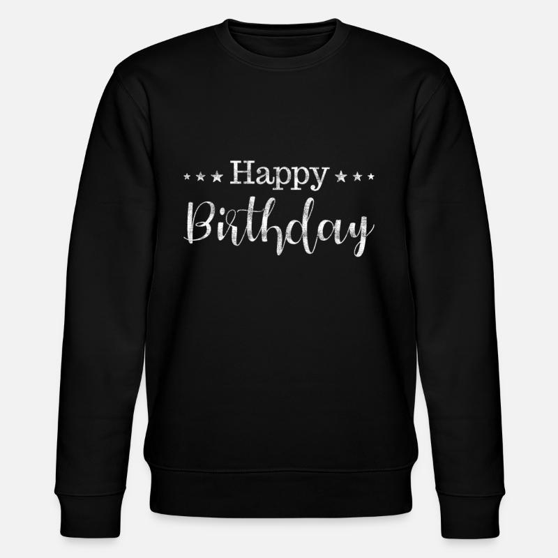Bon anniversaire - Sweat bio CHANGER Stanley/Stella Unisexe - noir