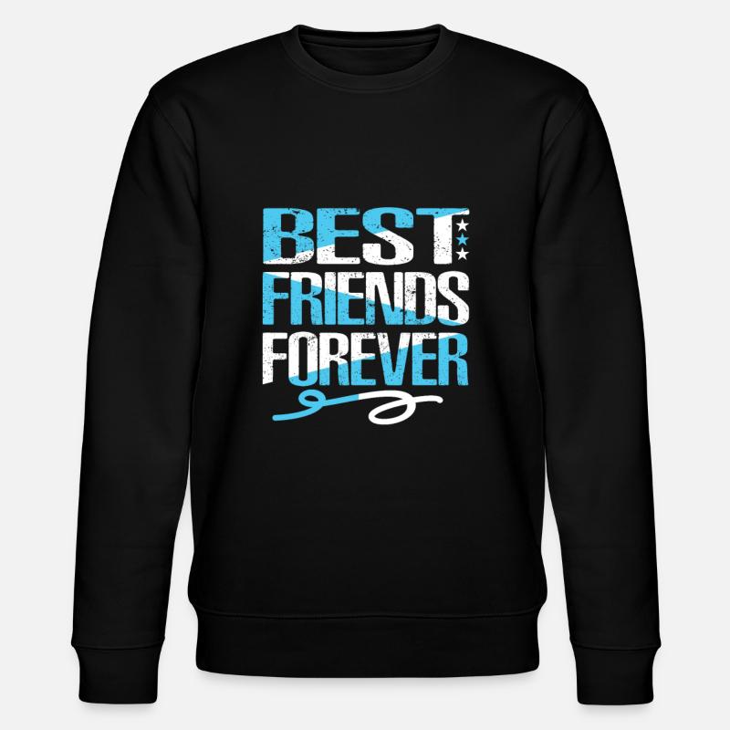 Meilleurs amis pour toujours - Sweat bio CHANGER Stanley/Stella Unisexe - noir