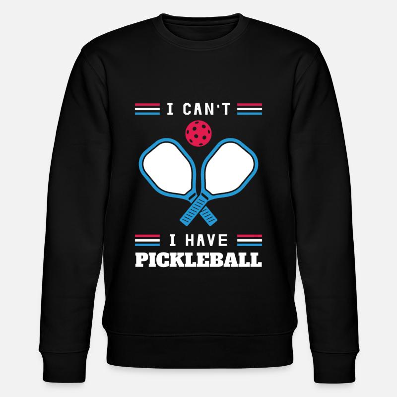 I Can't I Have Pickleball - Stanley/Stella CHANGER Unisex Organic Sweatshirt - black