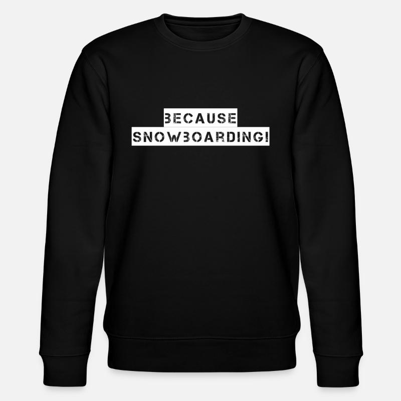 Snowboard - parce que Snowboard - Sweat bio CHANGER Stanley/Stella Unisexe - noir