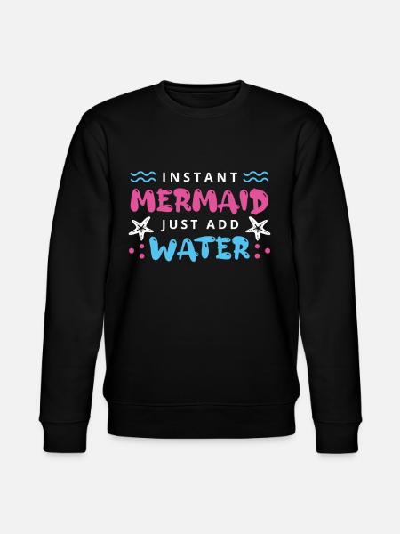 Instant Mermaid Just Add Water - Stanley/Stella CHANGER Unisex Organic Sweatshirt - black