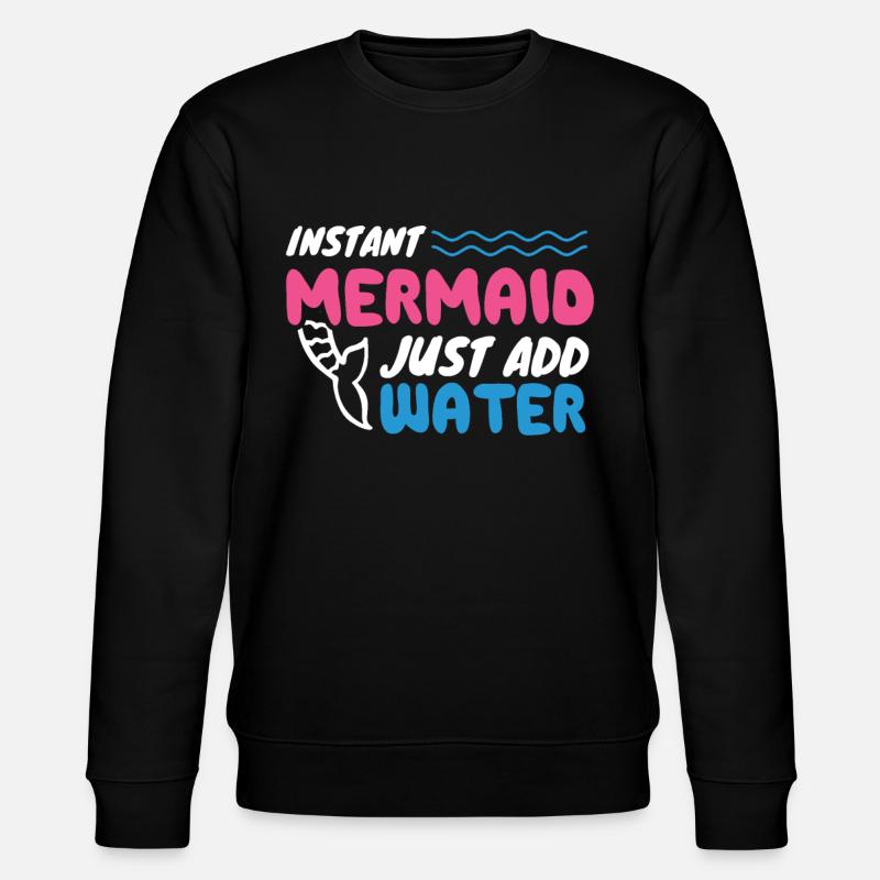 Instant Mermaid Just Add Water - Stanley/Stella Unisex Bio-Sweatshirt CHANGER  - Schwarz