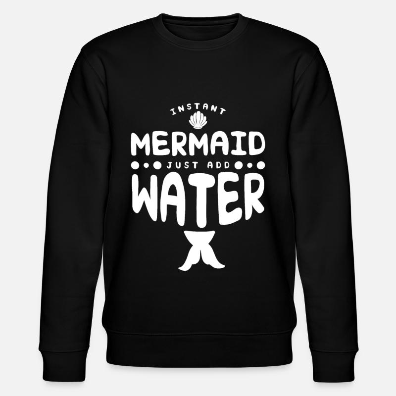 Instant Mermaid Just Add Water - Stanley/Stella Unisex Bio-Sweatshirt CHANGER  - Schwarz