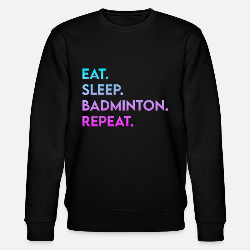 eat sleep badminton repeat - Stanley/Stella Unisex Bio-Sweatshirt CHANGER  - Schwarz