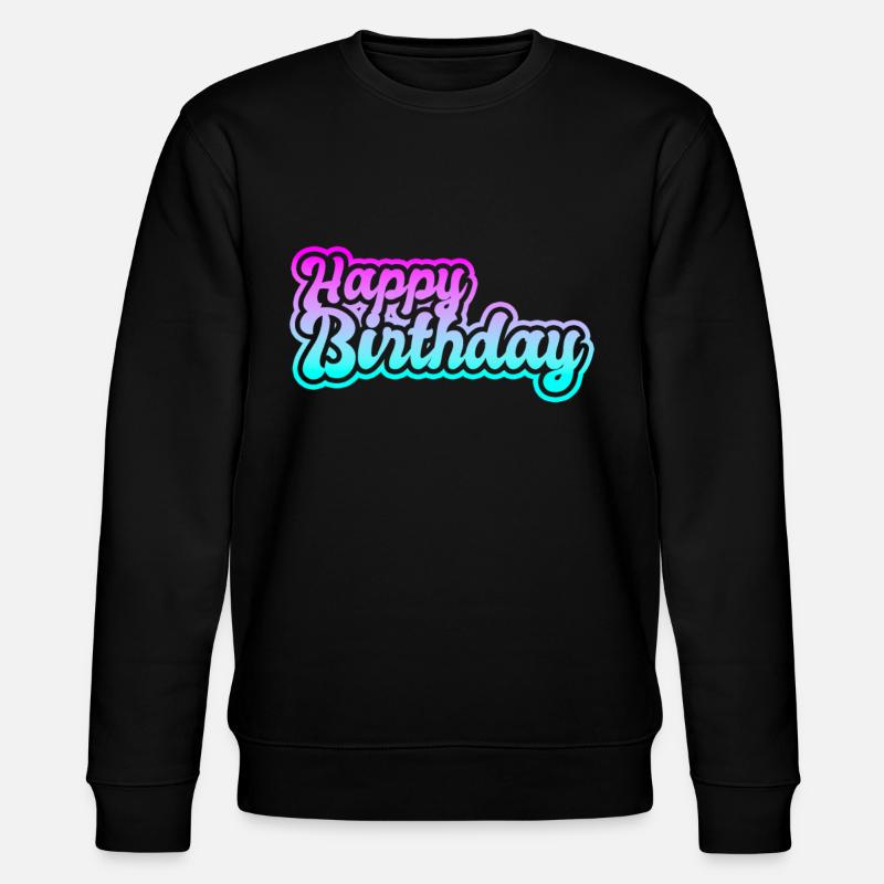 Bon anniversaire - Sweat bio CHANGER Stanley/Stella Unisexe - noir