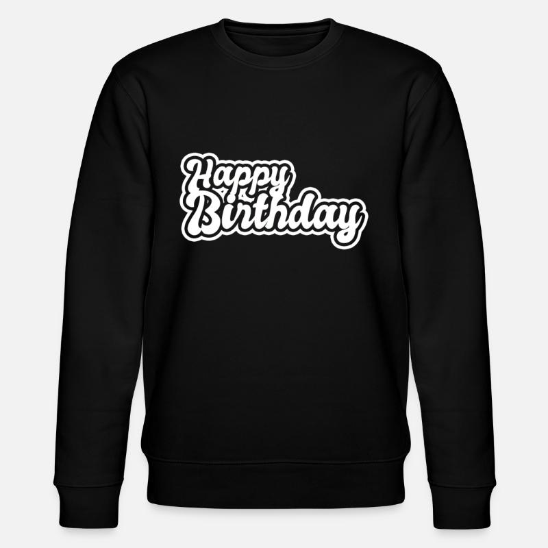 Bon anniversaire - Sweat bio CHANGER Stanley/Stella Unisexe - noir