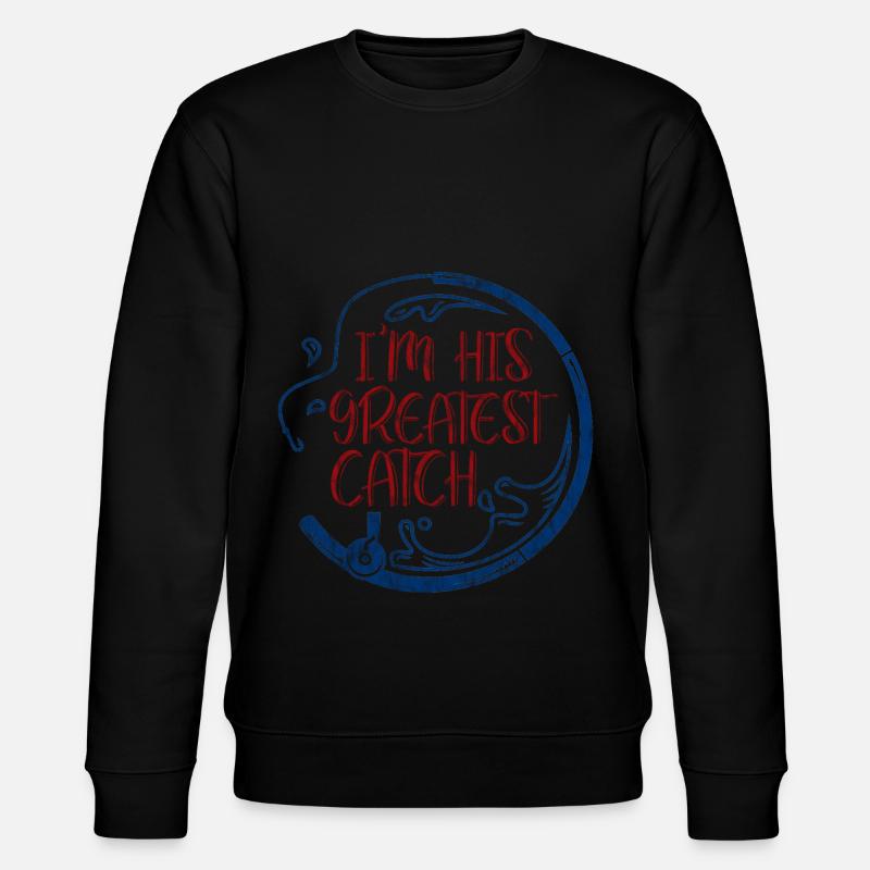 I'm His Greatest Catch 2 - Stanley/Stella CHANGER Unisex Organic Sweatshirt - black