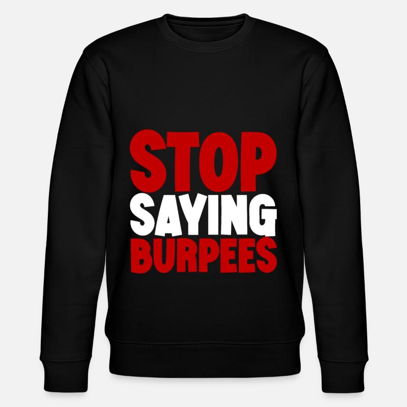 Stop Saying Burpees 3 - Stanley/Stella Unisex Bio-Sweatshirt CHANGER - Schwarz