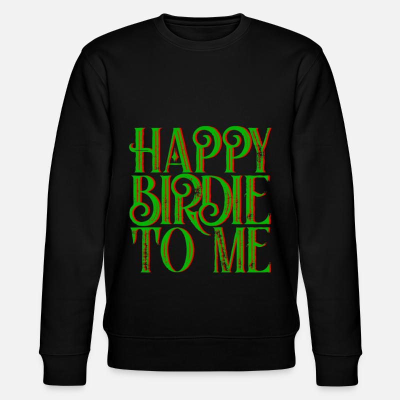 Happy Birdie To Me 3 - Sweat bio CHANGER Stanley/Stella Unisexe - noir