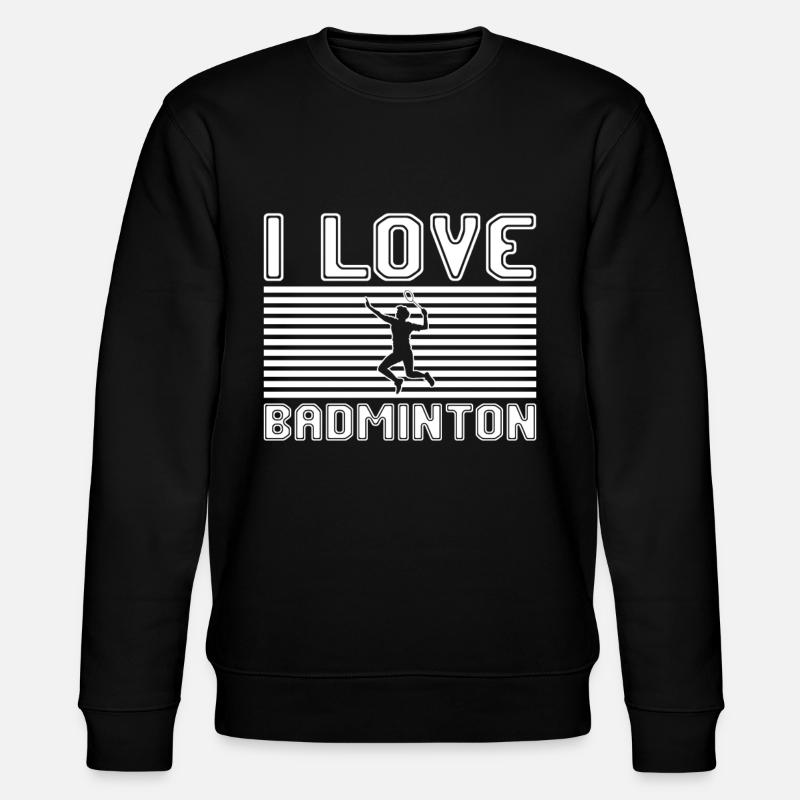 I love badminton - Stanley/Stella CHANGER Unisex Organic Sweatshirt - black