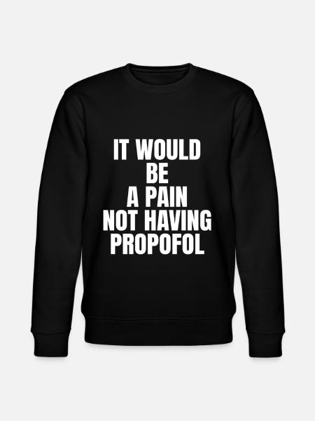Funny propofol anesthesiologist anesthesia - Stanley/Stella CHANGER Unisex Organic Sweatshirt - black