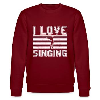 I love singing - Stanley/Stella CHANGER Unisex Organic Sweatshirt - burgundy - Front - Nik (191cm) & Marisol (170cm)