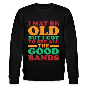 I May Be Old But I Got To See All The Good Bands10 - Stanley/Stella Unisex Bio-Sweatshirt CHANGER  - Schwarz - Vorne - Nik (191cm) & Marisol (170cm)
