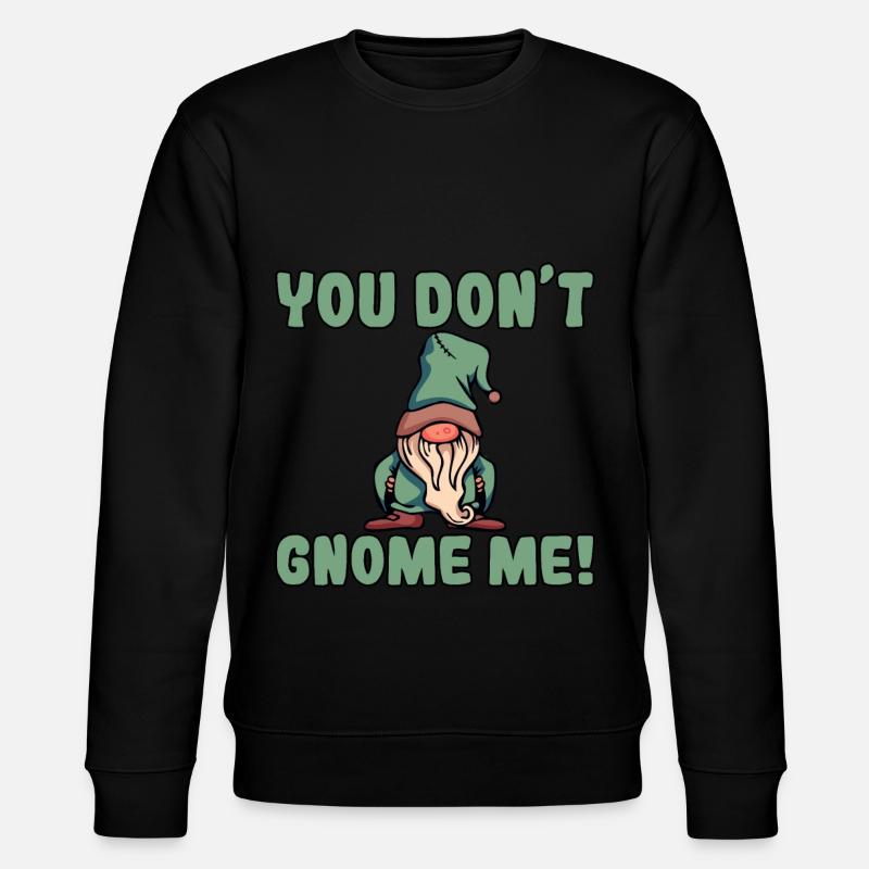 You Don't Gnome Me - Stanley/Stella CHANGER Unisex Organic Sweatshirt - black
