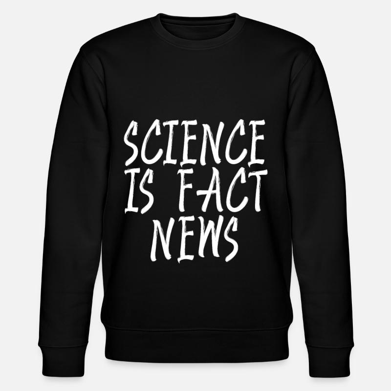 Science Is Fact News 4 - Stanley/Stella CHANGER Unisex Organic Sweatshirt - black