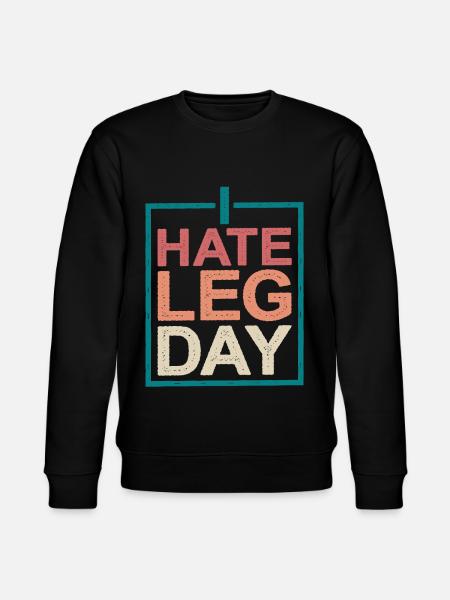 I Hate Leg Day 10 - Stanley/Stella CHANGER Unisex Organic Sweatshirt - black