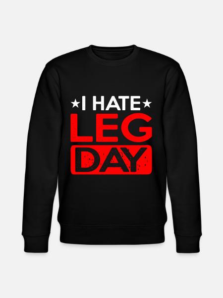 I Hate Leg Day 12 - Stanley/Stella CHANGER Unisex Organic Sweatshirt - black