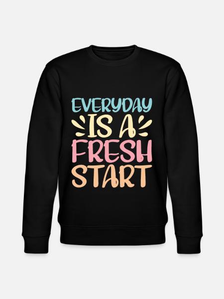 Everyday Is A Fresh Start - Stanley/Stella CHANGER Unisex Organic Sweatshirt - black