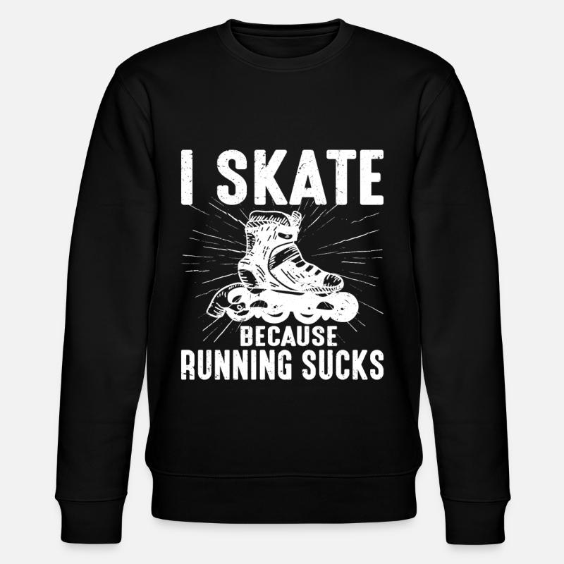 I Skate Because Running Sucks 2 - Stanley/Stella CHANGER Unisex Organic Sweatshirt - black