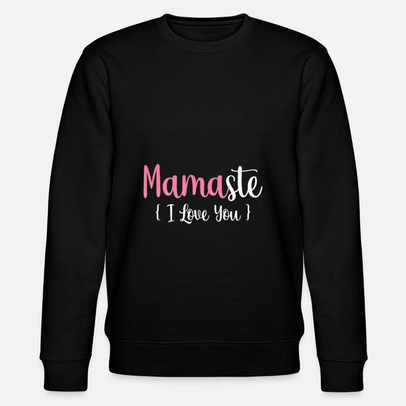 Mamaste je t’aime - Sweat bio CHANGER Stanley/Stella Unisexe - noir