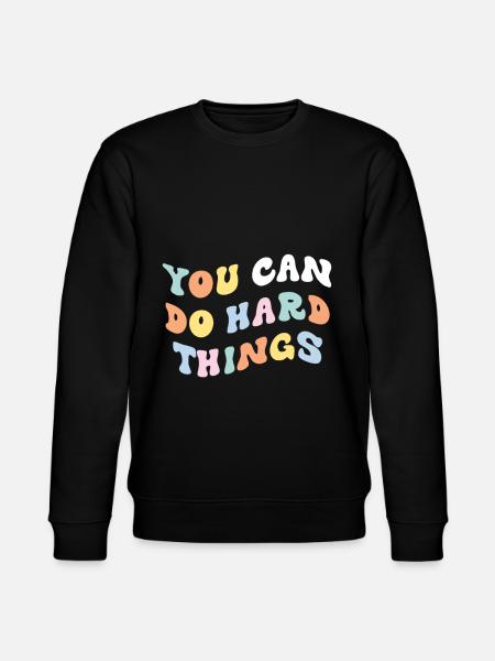 You Can Do Hard Things - Stanley/Stella Unisex Bio-Sweatshirt CHANGER - Schwarz