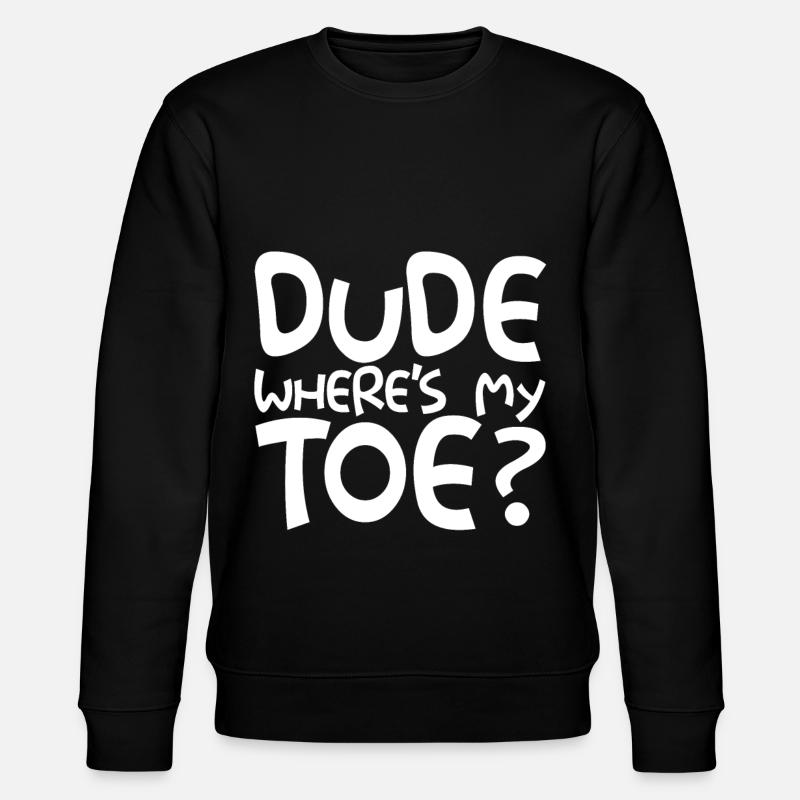 Dude Where's My Toe - Stanley/Stella CHANGER Unisex Organic Sweatshirt - black