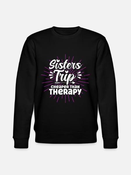 Sisters Trip Cheaper Than Therapy - Stanley/Stella CHANGER Unisex Organic Sweatshirt - black