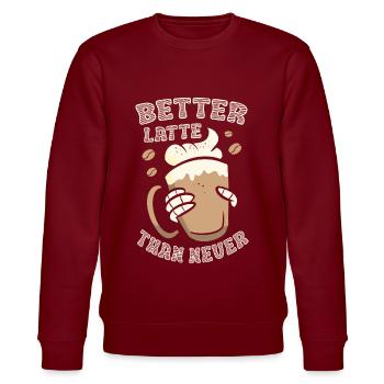 Better latte than never coffee drinker caffeine - Stanley/Stella CHANGER Unisex Organic Sweatshirt - burgundy - Front - Nik (191cm) & Marisol (170cm)