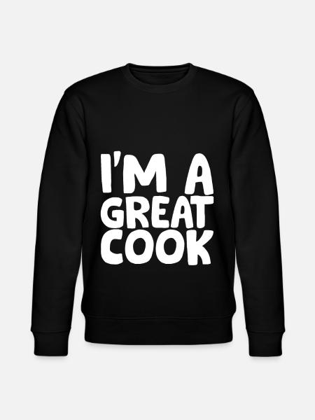 I'm A Great Cook - Stanley/Stella CHANGER Unisex Organic Sweatshirt - black