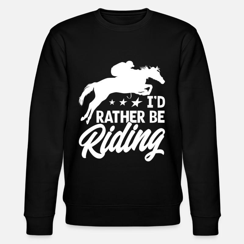 Id Rather Be Riding - Stanley/Stella CHANGER Unisex Organic Sweatshirt - black