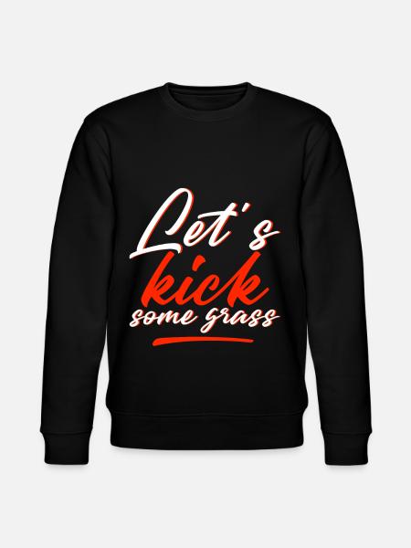 Let's Kick Some Grass 4 - Stanley/Stella CHANGER Unisex Organic Sweatshirt - black