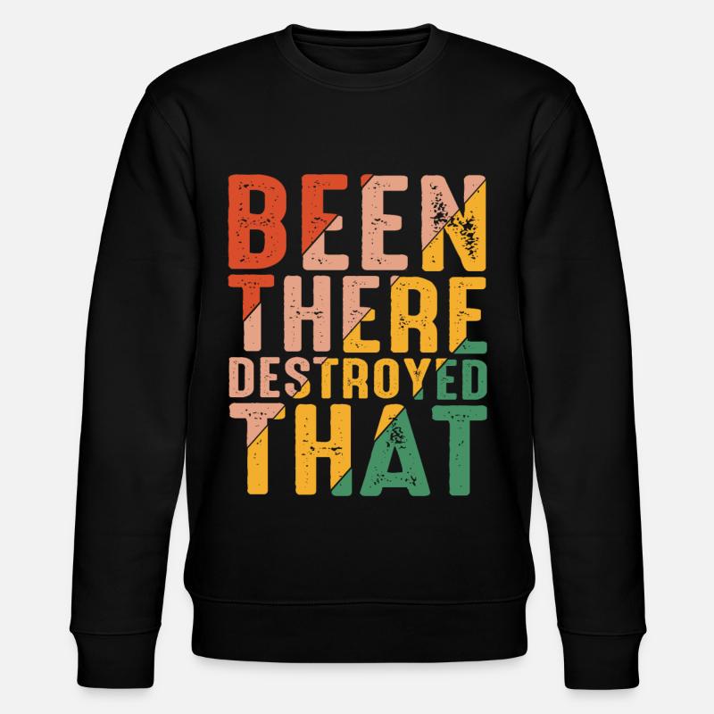 Been There Destroyed That 8 - Stanley/Stella CHANGER Unisex Organic Sweatshirt - black