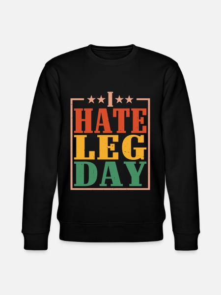 I Hate Leg Day 14 - Stanley/Stella CHANGER Unisex Organic Sweatshirt - black
