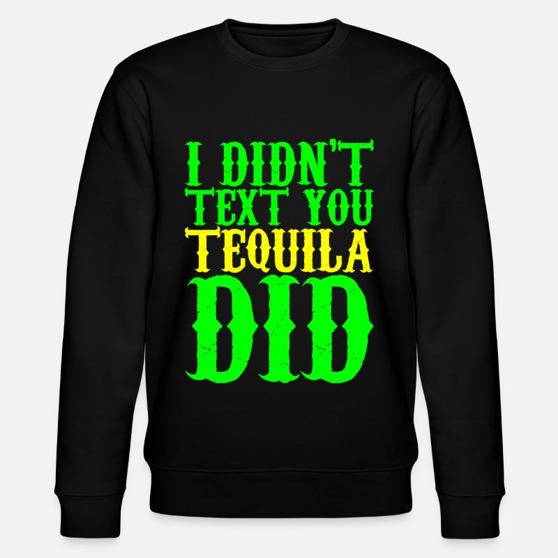 Je ne t’ai pas envoyé de texto, Tequila en a fait 3 - Sweat bio CHANGER Stanley/Stella Unisexe - noir