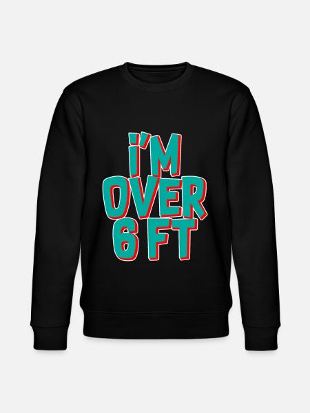I'm Over 6 Ft - Stanley/Stella CHANGER Unisex Organic Sweatshirt - black
