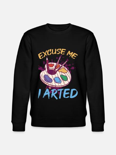 Excuse Me I Arted 8 - Stanley/Stella CHANGER Unisex Organic Sweatshirt - black