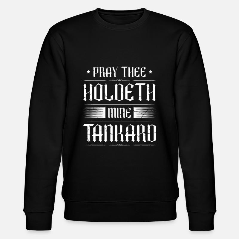 Pray Thee Holdeth Mine Jug Medieval Ren - Stanley/Stella CHANGER Unisex Organic Sweatshirt - black