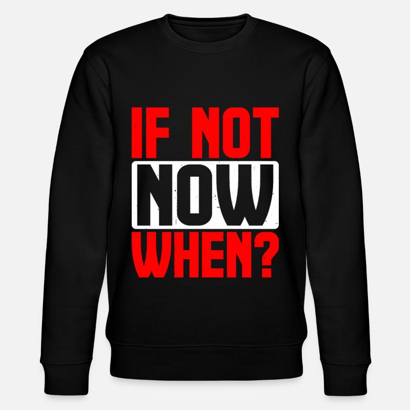 If Not Now When? 9 - Stanley/Stella Unisex Bio-Sweatshirt CHANGER - Schwarz