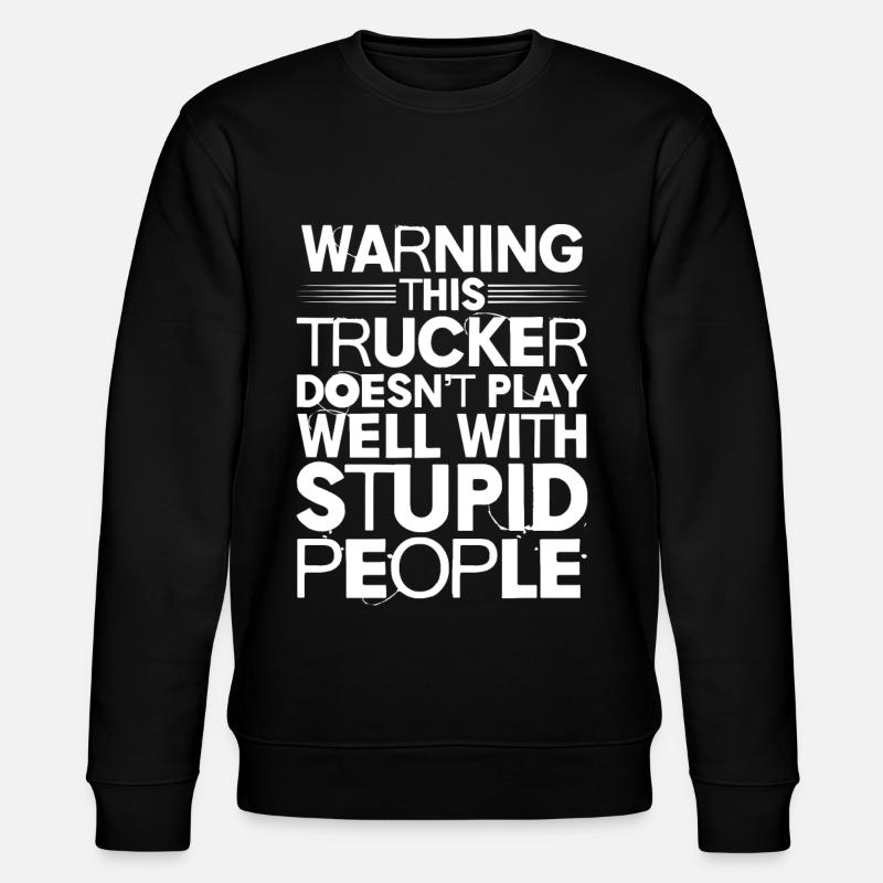 Warning This Trucker Doesn't Play Well - Stanley/Stella CHANGER Unisex Organic Sweatshirt - black