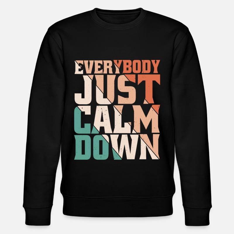 Everybody Just Calm Down 8 - Stanley/Stella Unisex Bio-Sweatshirt CHANGER  - Schwarz