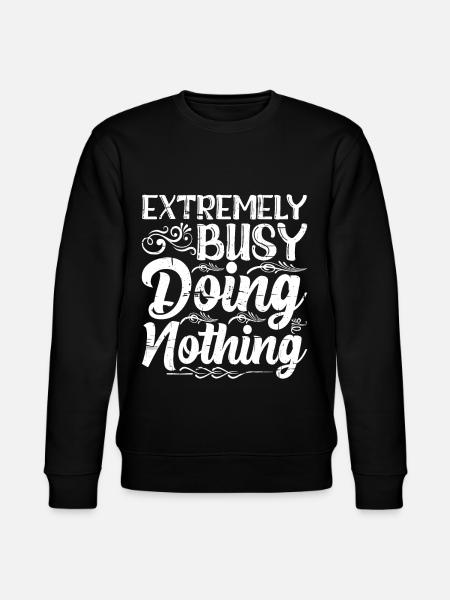 Extremely Busy Doing Nothing 9 - Stanley/Stella Unisex Bio-Sweatshirt CHANGER - Schwarz