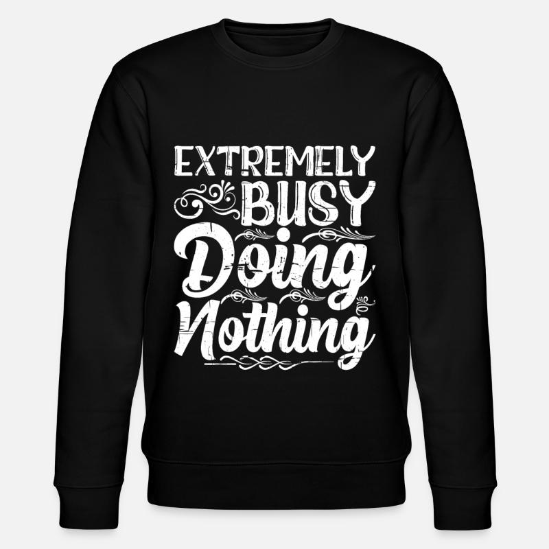 Extremely Busy Doing Nothing 9 - Stanley/Stella Unisex Bio-Sweatshirt CHANGER  - Schwarz