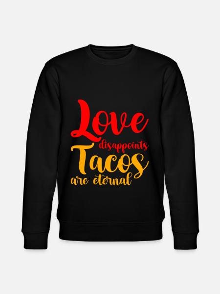 Love Disappoints, Tacos Are Eternal - Stanley/Stella CHANGER Unisex Organic Sweatshirt - black