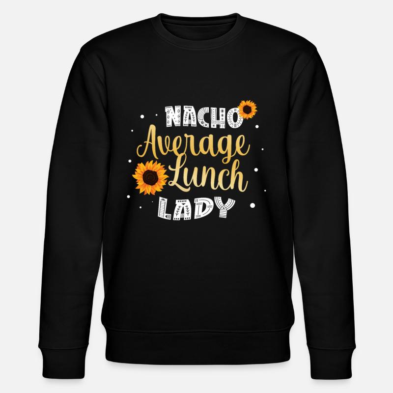 Nacho Average Lunch Lady - Stanley/Stella CHANGER Unisex Organic Sweatshirt - black