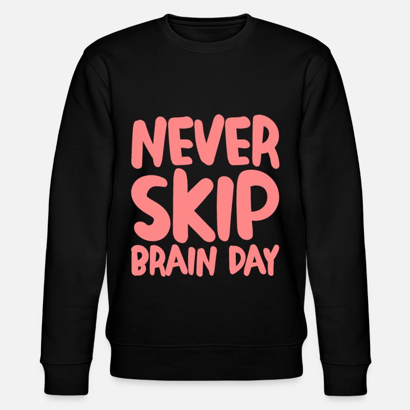 Never Skip Brain Day - Stanley/Stella Unisex Bio-Sweatshirt CHANGER  - Schwarz