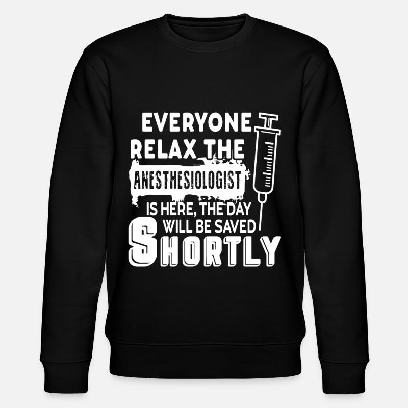 Anesthesiologist The Anesthesiologist Is Here - Stanley/Stella CHANGER Unisex Organic Sweatshirt - black