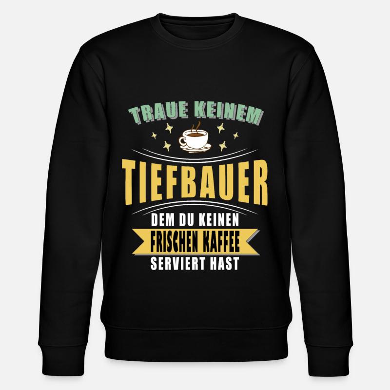 Tiefbauer Spruch Witzig - Stanley/Stella Unisex Bio-Sweatshirt CHANGER  - Schwarz