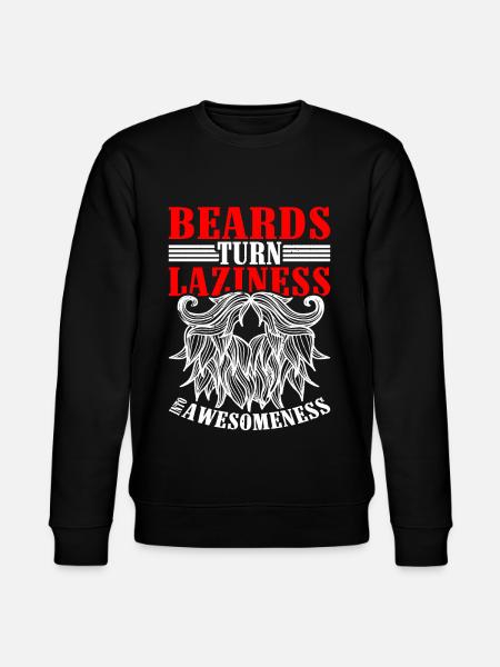 Beards Turn Laziness Into Awesomeness - Stanley/Stella CHANGER Unisex Organic Sweatshirt - black