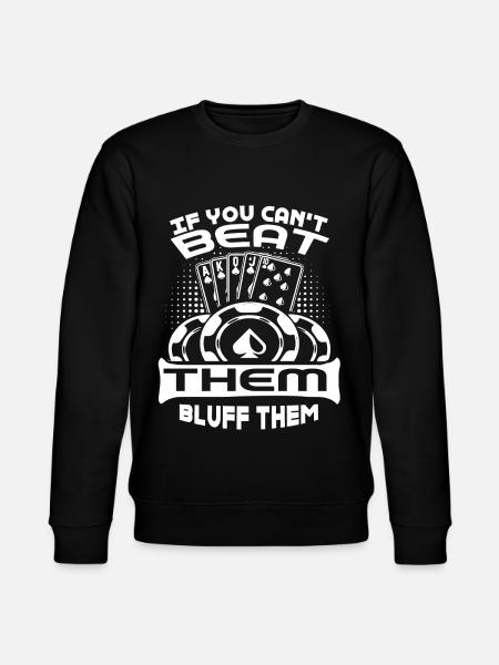 Poker Poker Player Bluff Them - Stanley/Stella CHANGER Unisex Organic Sweatshirt - black