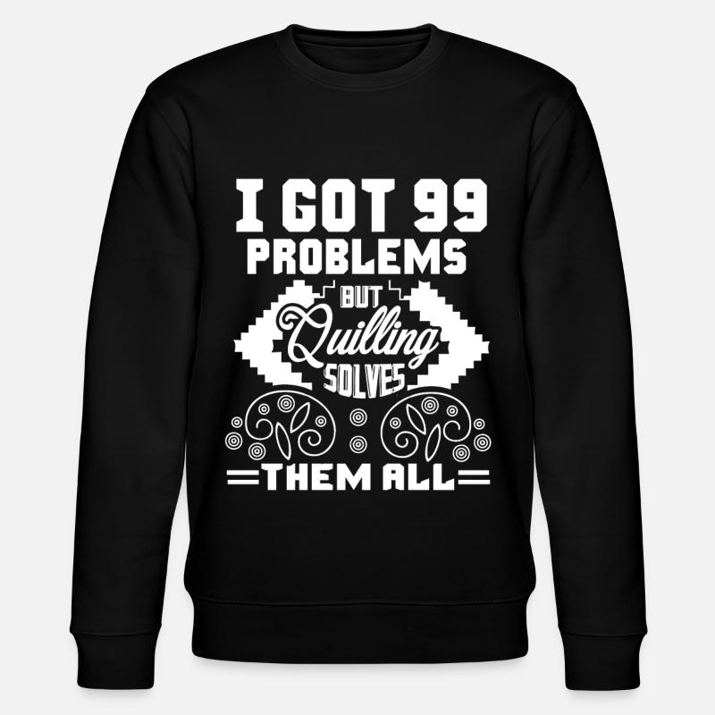 Quilling Quilling Solves All Problems - Stanley/Stella CHANGER Unisex Organic Sweatshirt - black